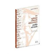 Ve Aşktan Olacak Ölümüm - Pablo Neruda
