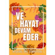 Ve Hayat Devam Eder / Ayşegül Örs Zümrütdal