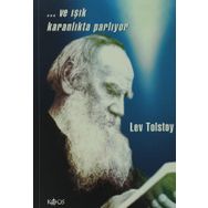 VE IŞIK KARANLIKTA PARLIYOR - LEV NİKOLAYEVİÇ TOLSTOY