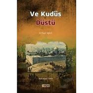Ve Kudüs Düştü - Abdulkadir Turan