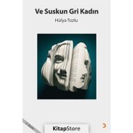 Ve Suskun Gri Kadın - Hülya Tozlu
