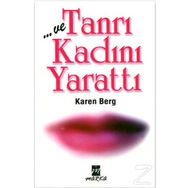 VE TANRI KADINI YARATTI - KAREN BERG