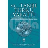 Ve Tanrı Türk'ü Yarattı - Tuncer Gülensoy