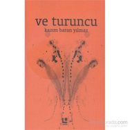 Ve Turuncu - Kazım Baran Yılmaz