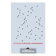 Ve Veya Ya Da Sanat - Gülgün Başarır