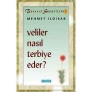 VELILER NASIL TERBIYE EDER ? - MEHMET ILDIRAR
