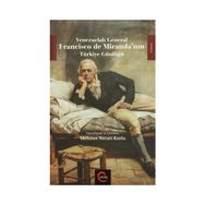 Venezuelalı General Francisco de Miranda’nın Türkiye Günlüğü - Francisco De Mirande
