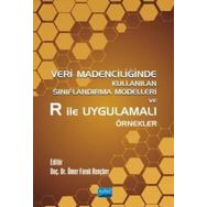Veri Madenciliğinde Kullanılan Sınıflandırma Modelleri ve R ile Uygulamalı Örnekler Nobel Akademik Yayıncılık