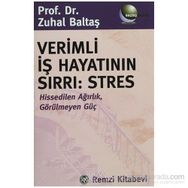 VERIMLI İŞ HAYATININ SIRRI: STRES HISSEDILEN AĞIRLIK, GÖRÜLMEYEN GÜÇ - ZUHAL BALTAŞ