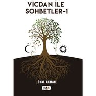 Vicdan ile Sohbetler 1 - Ünal Akman