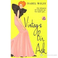 VINTAGE BIR AŞK HER ELBISENIN BIR HIKAYESI VAR.HER KADIN GIBI - ISABEL WOLFF
