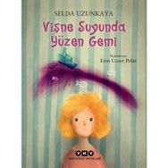 Vişne Suyunda Yüzen Gemi-Selda Uzunkaya