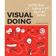 Visual Doing Applying Visual Thinking in your Day to Day Business