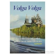 VOLGA VOLGA RUSYA´NIN EŞSİZ DOĞASINDA BIR KÜLTÜR VE TARIH YOLCULUĞU - YUSUF NURAYDIN