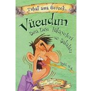 Vücudun Sıra Dışı Hikayeleri ve Şakaları / Tuhaf Ama Gerçek - John Townsend
