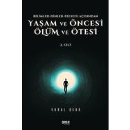 Vural Okur - Yaşam ve Öncesi Ölüm ve Ölüm Ötesi 2.Cilt Bilimler Dinler Felsefe Açısından