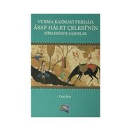 Vurma Kazmayı Ferhad Asaf Halet Çelebi’nin Şiirlerinde Şahıslar - Can Şen