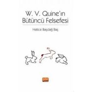 W. V. Quine'ın Bütüncü Felsefesi - Hatice Başdağ Baş
