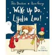 Wake Up Do, Lydia Lou! - Julia Donaldson