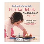 WALDORF YÖNTEMIYLE HARIKA BEBEK NASIL YETIŞTIRILIR? 3 AY - 2 YAŞ - CHRISTOPHER CLOUDER;JANNI NICOL