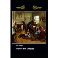 War Of The Classes - Jack London