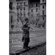 WEIMAR CUMHURIYETINDEN GÜNÜMÜZE FOTOĞRAF AJANSLARININ FOTOJURNALIZME KATKILARI - MERTER ORAL