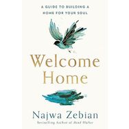 Welcome Home: A Guide to Building a Home For Your Soul