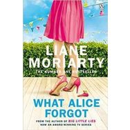 What Alice Forgot - Liane Moriarty