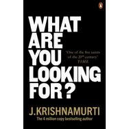 What Are You Looking For? - J. Krishnamurti