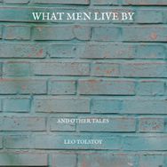 What Men Live By - Lev Nikolayeviç Tolstoy
