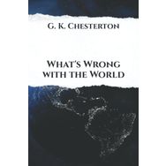 What`s Wrong with The World Gilbert Keith Chesterton