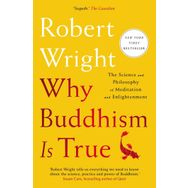 Why Buddhism is True: The Science and Philosophy of Meditation and Enlightenment