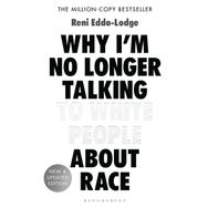 Why I’m No Longer Talking to White People About Race: The #1 Sunday Times Bestseller