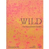 Wild : The Naturalistic Garden - Noel Kingbury
