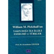 WILLIAM M. PICKHALL'UN YAKIN DOĞU ILE İLGİLİ ESERLERI VE TÜRKLER - KEMALETTIN YİĞİTER