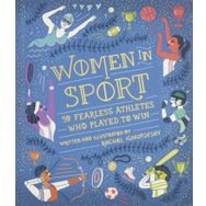 Women in Sport: Fifty Fearless Athletes Who Played to Win - Rachel Ignotofsky
