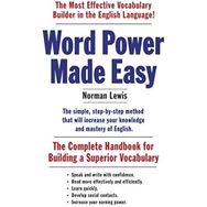 Word Power Made Easy : The Complete Handbook For Building A Superior Vocabulary - Norman Lewis