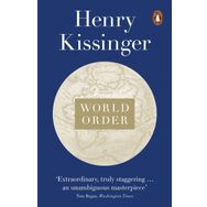 World Order: Reflections on the Character of Nations and the Course of History