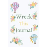 Wreck This Journal: To Create is to Destroy - Keri Smith