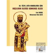 XII. Yüzyıl Latin Kroniklerine Göre Haçlıların Alexios Komnenos Algısı - Kriter Yayınları