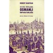 XVI- XVIII. YÜZYILLARDA OSMANLI İMPARATORLUĞU - ROBERT MANTRAN