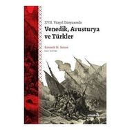 XVII. Yüzyıl Dünyasında Venedik Avusturya ve Türkler - Kenneth Setton
