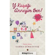 Y Kuşağı Anneyim Ben - Sabiha Gürkaynak