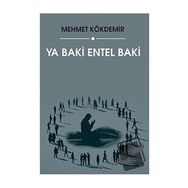 Ya Baki Entel Baki - Mehmet Kökdemir - Sokak Kitapları Yayınları
