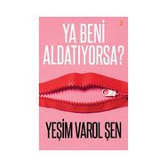 Ya Beni Aldatıyorsa? - Yeşim Varol Şen