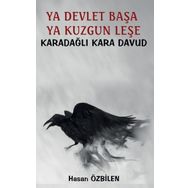 Ya Devlet Başa Ya Kuzgun Leşe - Karadağlı Kara Davud - Hasan Özbilen