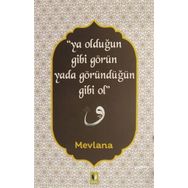Ya Olduğun Gibi Görün Yada Göründüğün Gibi Ol - Mevlana Celaleddin Rumi