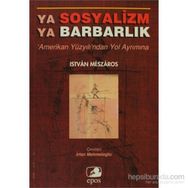 YA SOSYALIZM YA BARBARLIK - ISTVAN MESZAROS