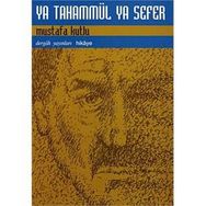 YA TAHAMMÜL YA SEFER - MUSTAFA KUTLU