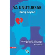 Ya Unutursak - Barış Ceylan